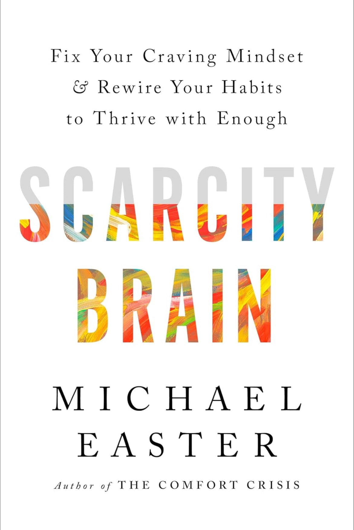 Scarcity Brain: Fix Your Craving Mindset and Rewire Your Habits to Thrive with Enough